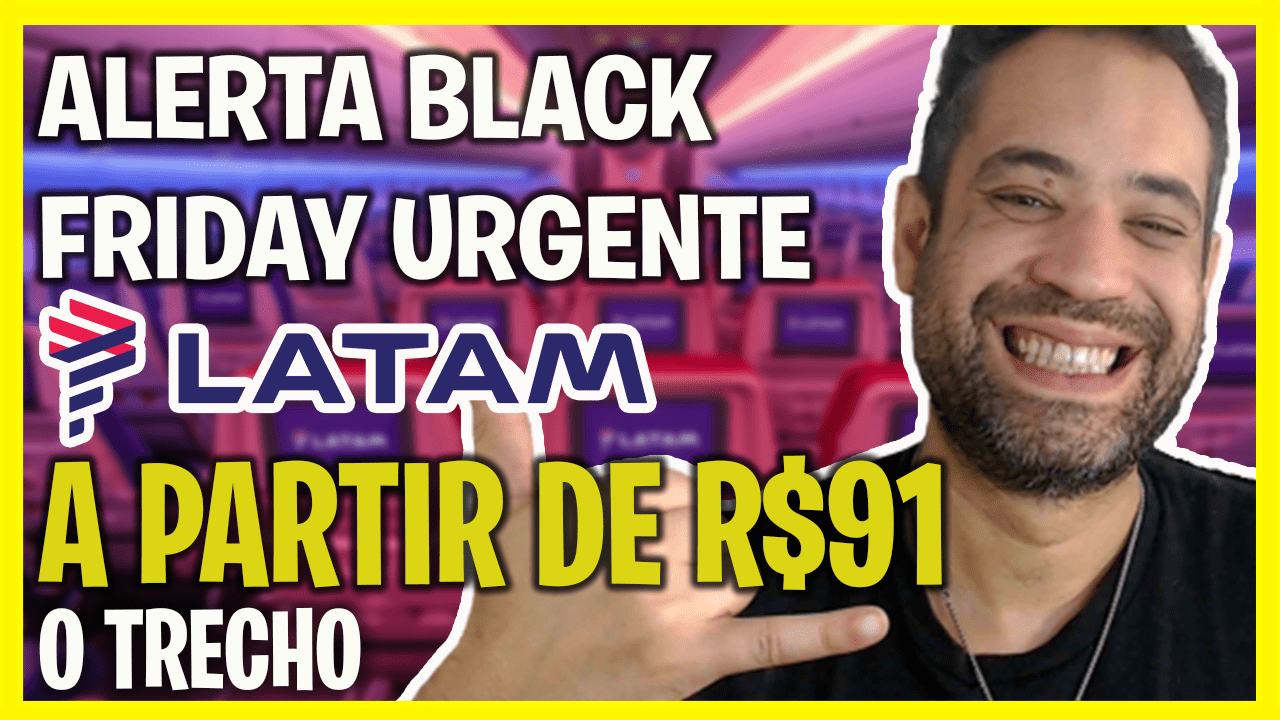 Esquenta Black Friday LATAM Passagens Aéreas a partir de R 91